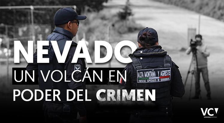Secuestros, homicidios y tala ilegal, el mapa delictivo del Nevado de Toluca