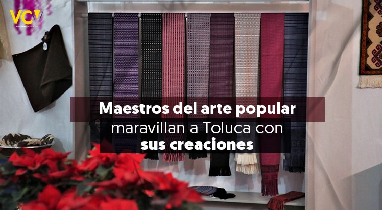 Maestros del arte popular maravillan a Toluca con sus creaciones